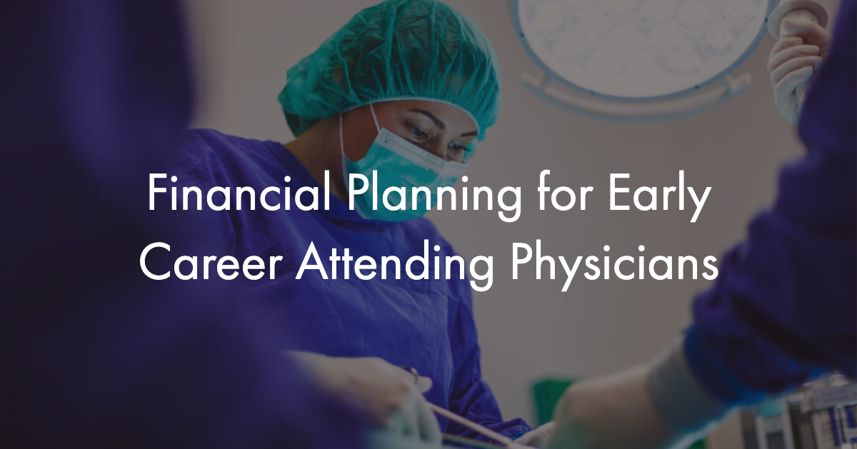 Financial Planning for Early Career Attending Physicians Thumbnail