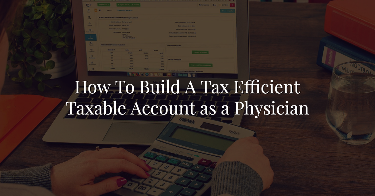 How To Build A Tax Efficient Taxable Account as a Physician Thumbnail