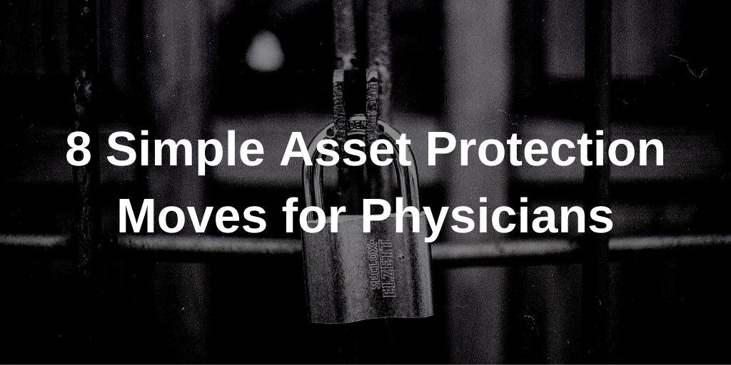 8 Simple Asset Protection Moves for Physicians Thumbnail