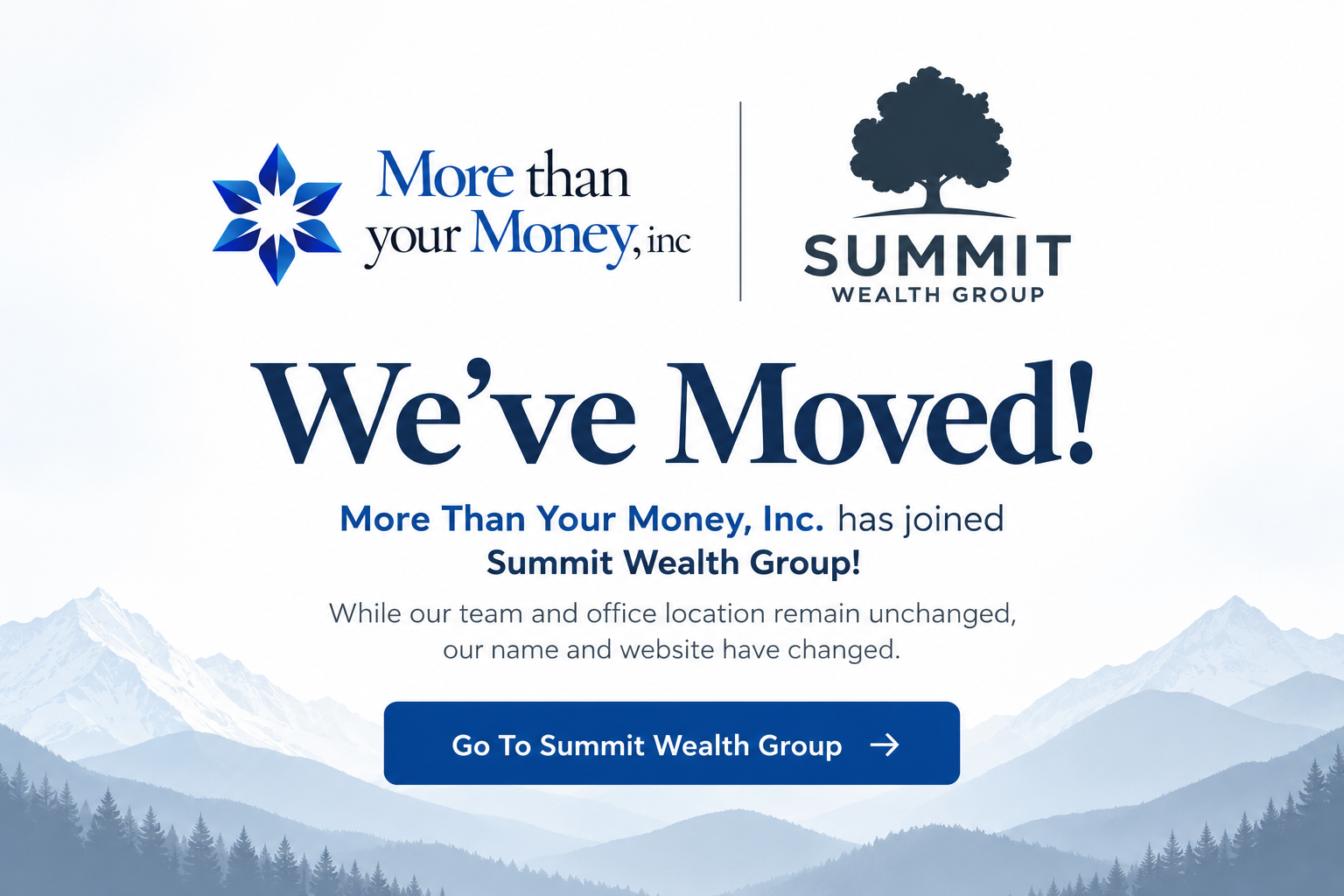 We've Moved! More Than Your Money, Inc. has joined Summit Wealth Group.