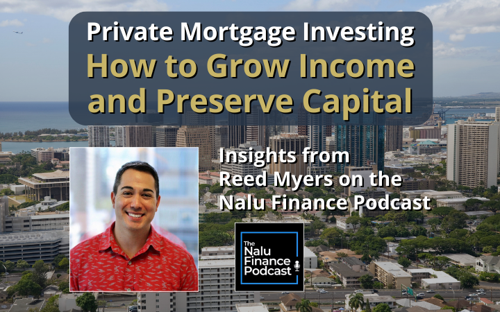 Private Mortgage Investing with Reed Myers | Nalu Finance Podcast Thumbnail