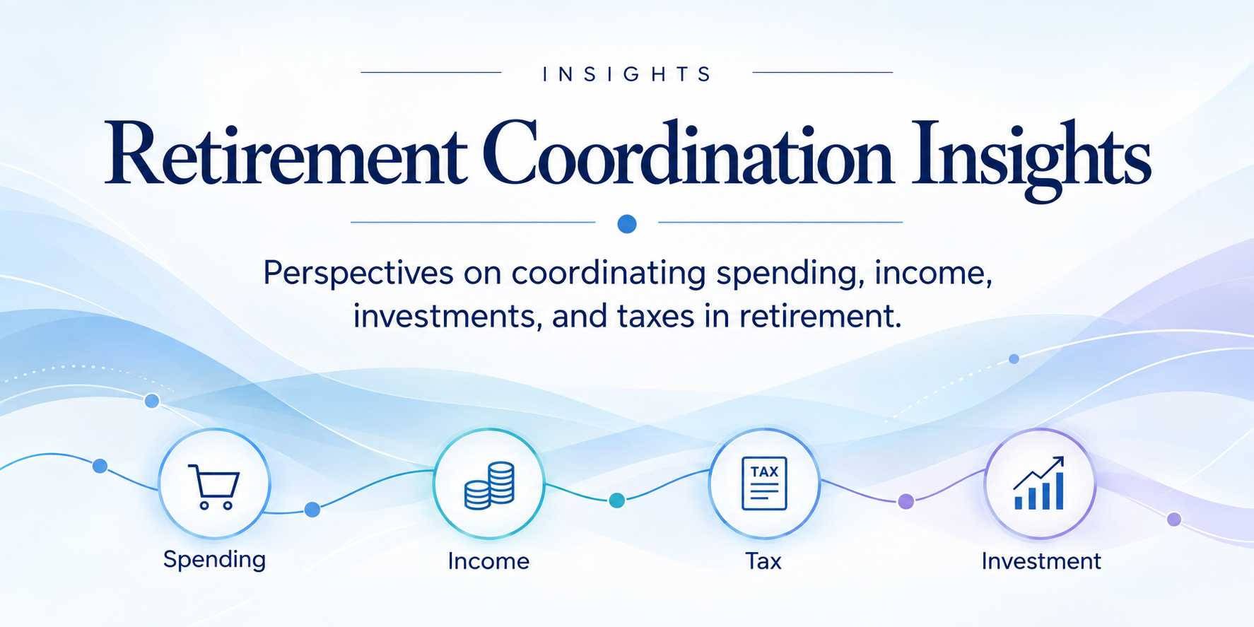 Retirement planning insights focused on income, taxes, investments, and connected retirement decisions.