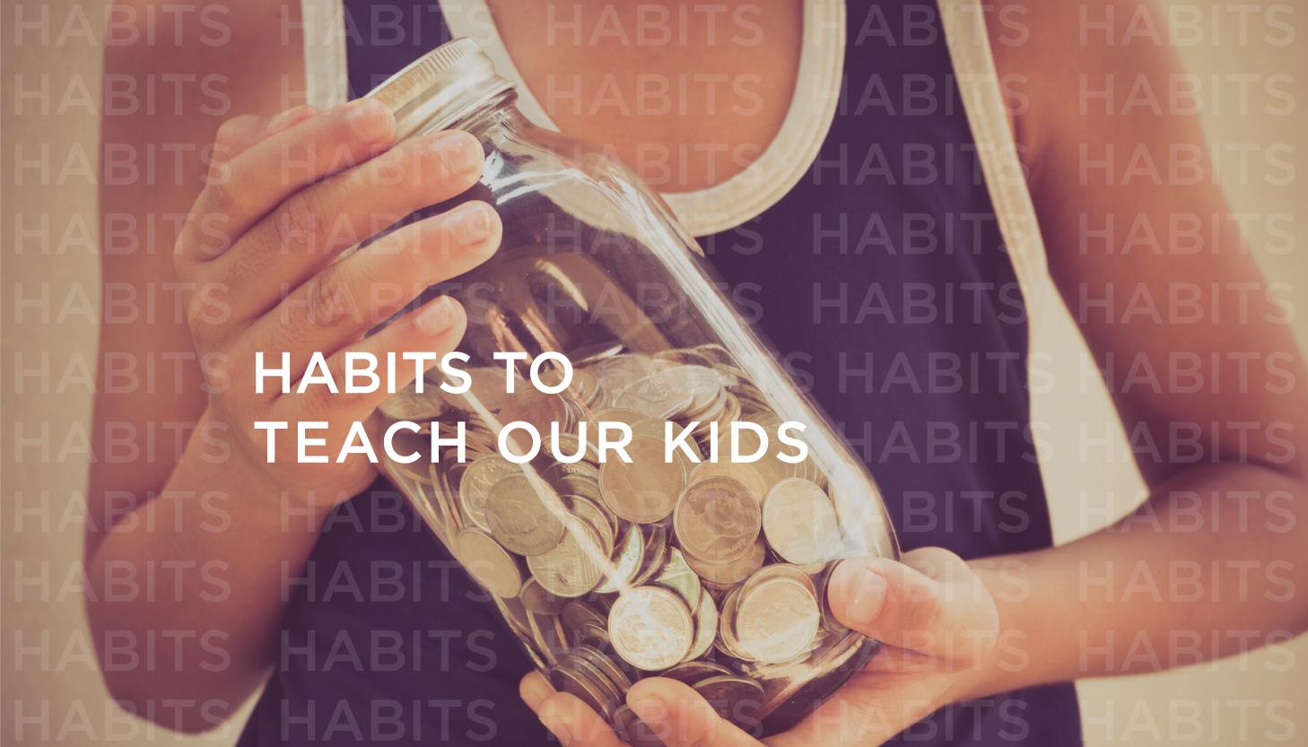 Habits to Teach Our Kids Thumbnail