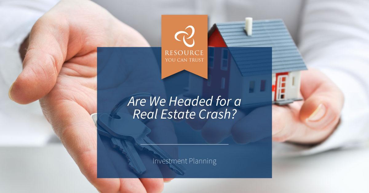 Are We Headed for a Real Estate Crash? — Chatterton & Associates