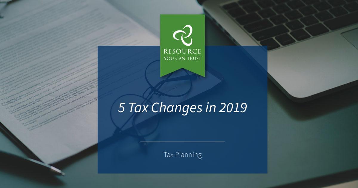 5 Tax Changes in 2019 — Chatterton & Associates