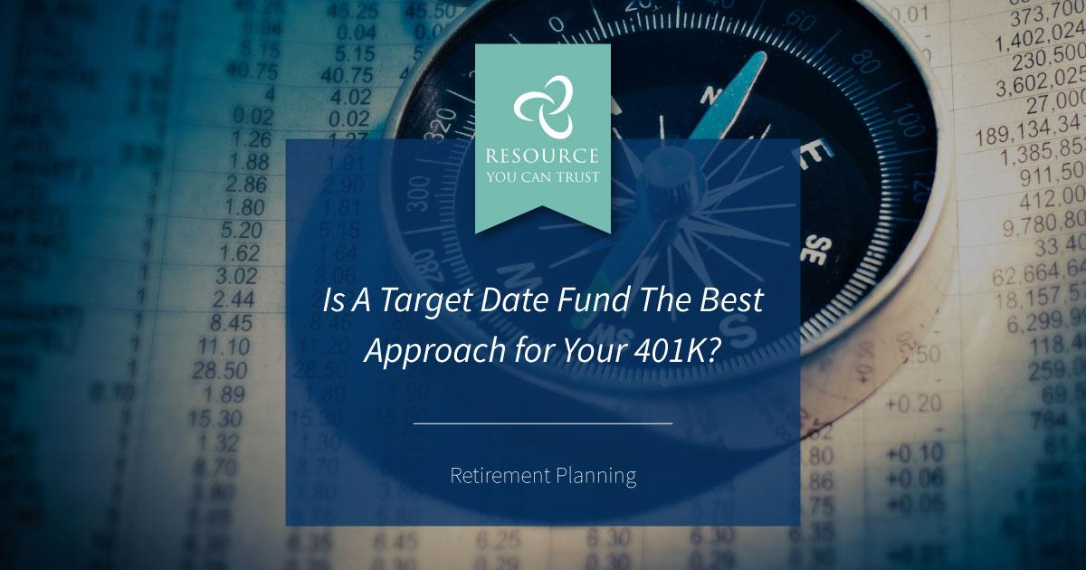 Is A Target Date Fund The Best Approach for Your 401k? — Chatterton