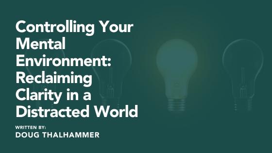 Controlling Your Mental Environment: Reclaiming Clarity in a Distracted World Thumbnail