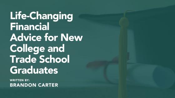 Life-Changing Financial Advice for New College and Trade School Graduates Thumbnail