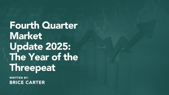Fourth Quarter Market Update 2025- The Year of the Threepeat Thumbnail