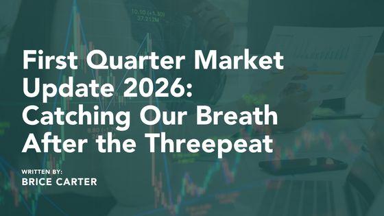 First Quarter Market Update 2026: Catching Our Breath After the Threepeat Thumbnail