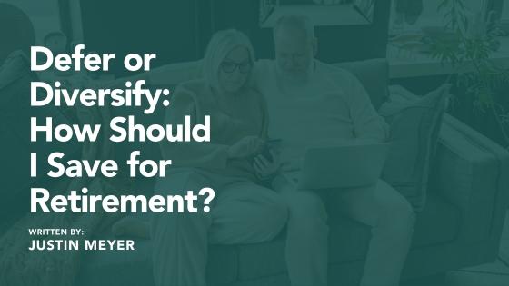Defer or Diversify:  How Should I Save for Retirement? Thumbnail