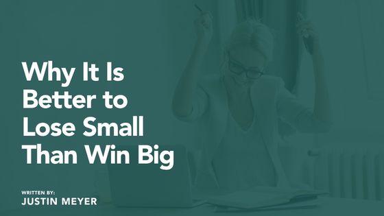 Why It Is Better to Lose Small Than Win Big  Thumbnail