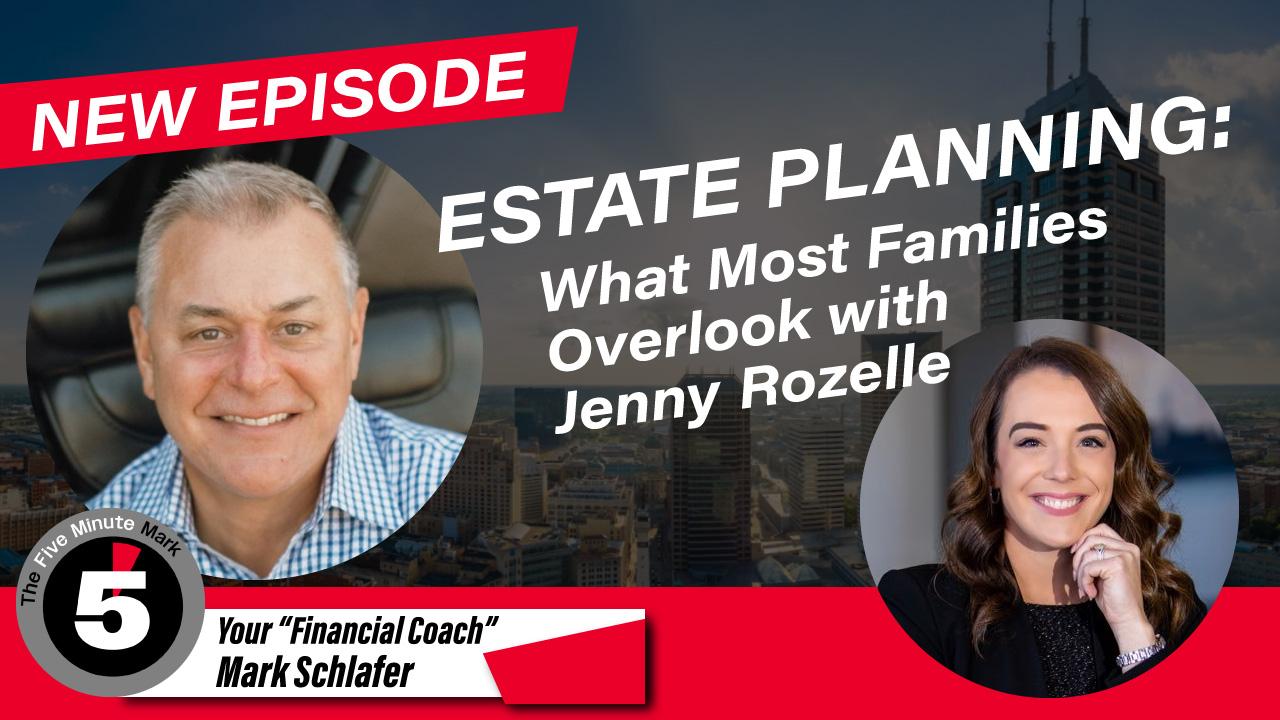"Estate Planning: What Most Families Overlook" with Jenny Rozelle and Mark Schlafer Thumbnail