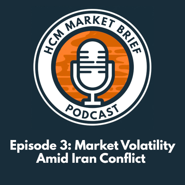 Market Volatility Amid Iran Conflict | HCM Market Brief Thumbnail