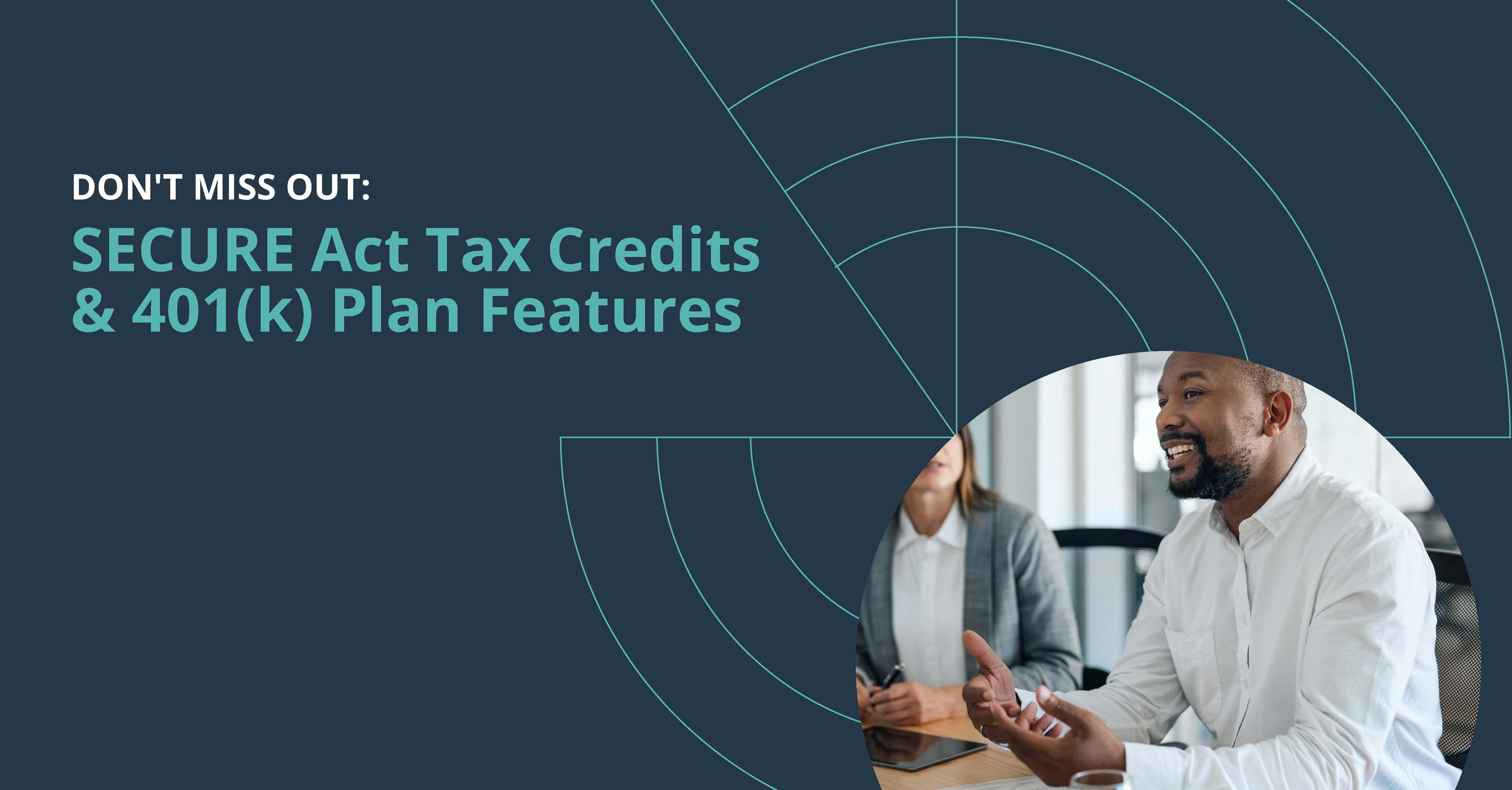 SECURE Act 2 0 Tax Credits 401 k Plan Festures Plan2Retire SECURE Act 2 0 Tax Credits 401 k Plan Festures Plan2Retire