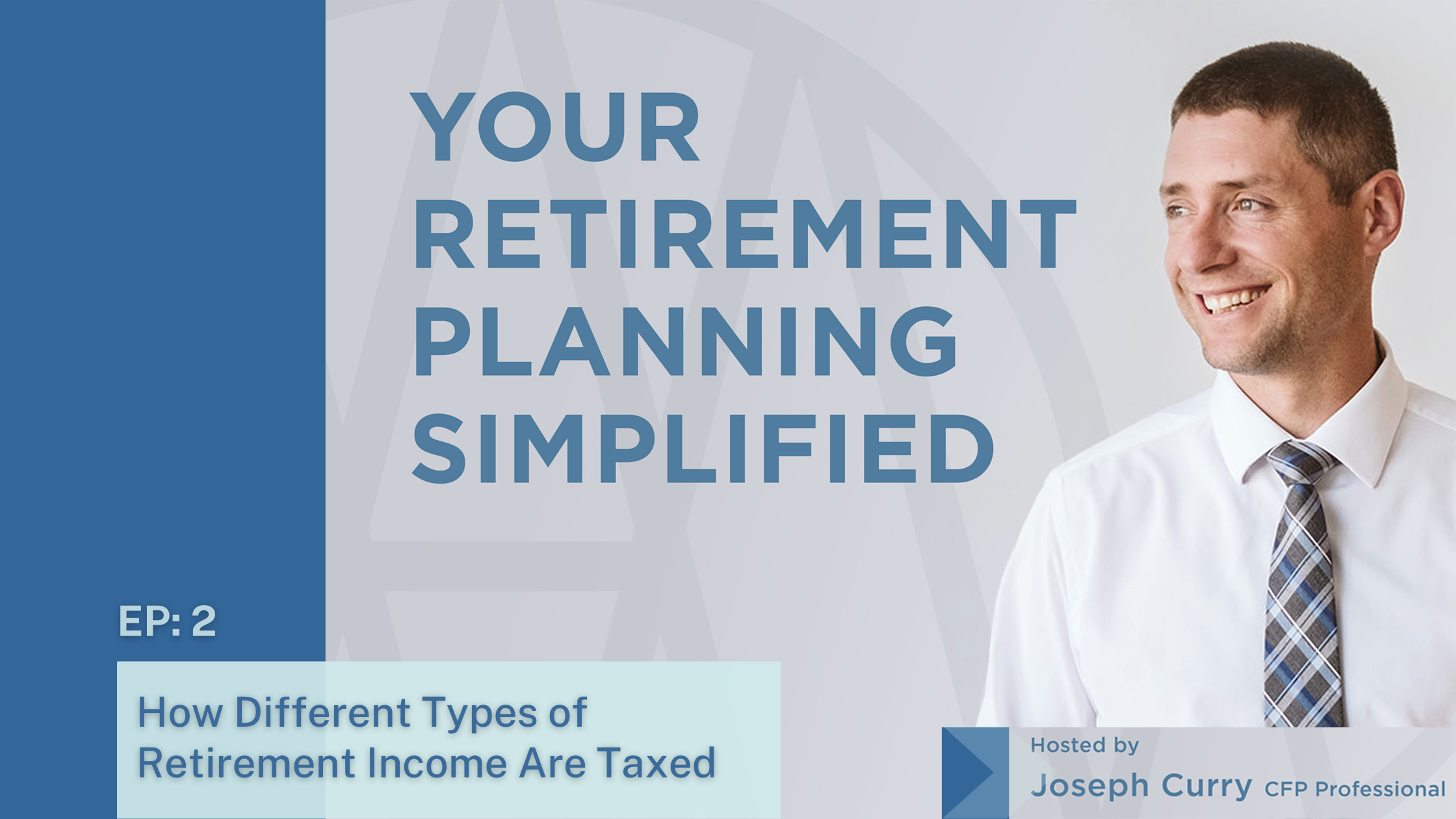 Ep #2: The Taxation of Retirement Income Thumbnail