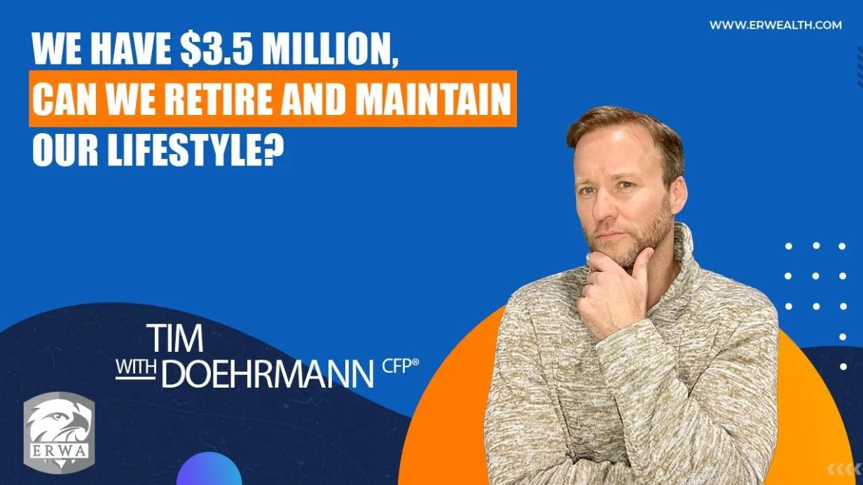 We Have $3.5 million, Can We Retire and Maintain Our Lifestyle? Thumbnail