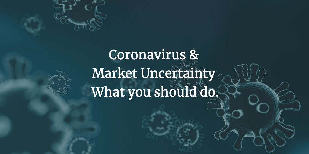 Coronavirus & Market Uncertainty- What you should do. Thumbnail