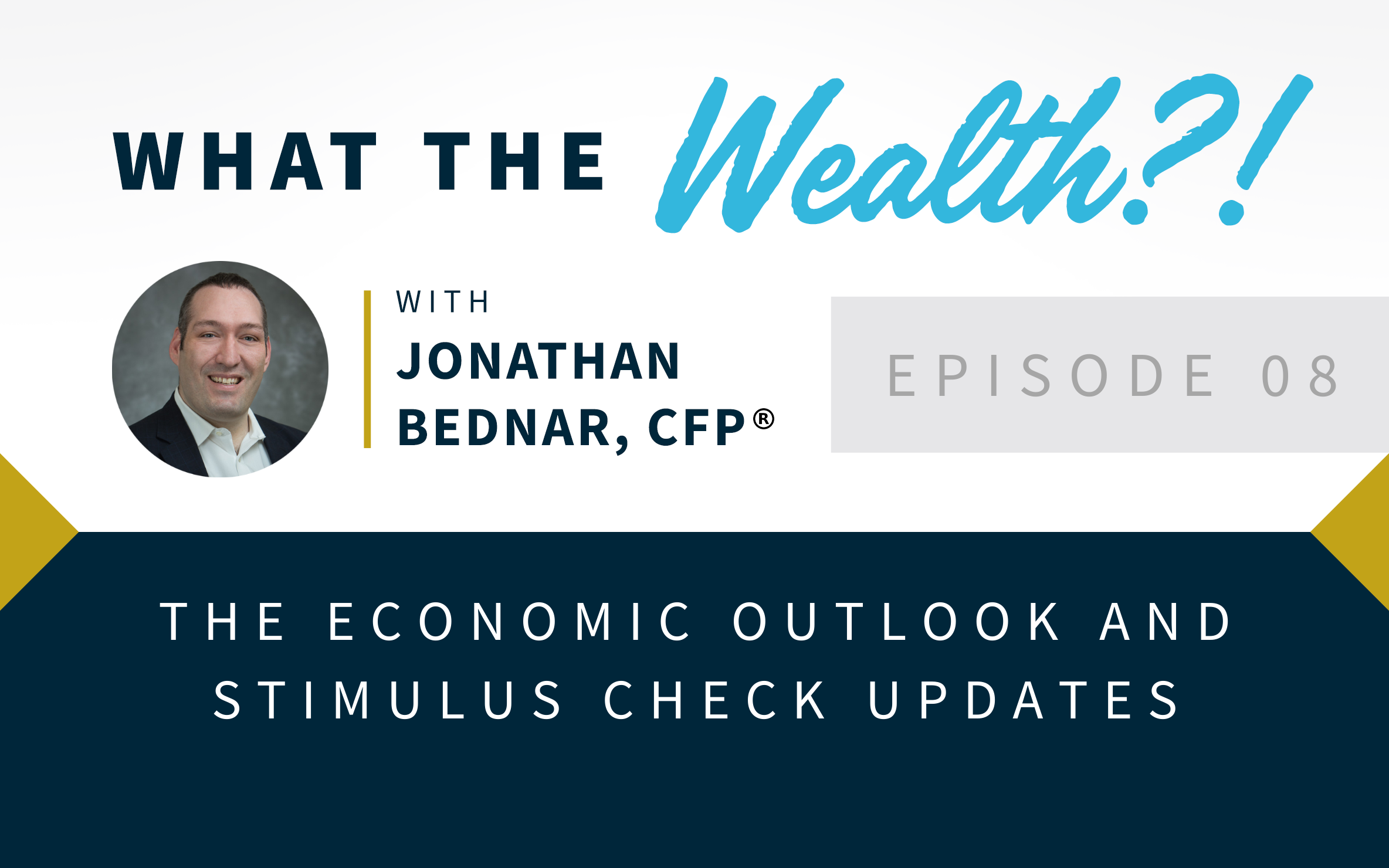 Ep #08: The Economic Outlook and Stimulus Check Updates Thumbnail