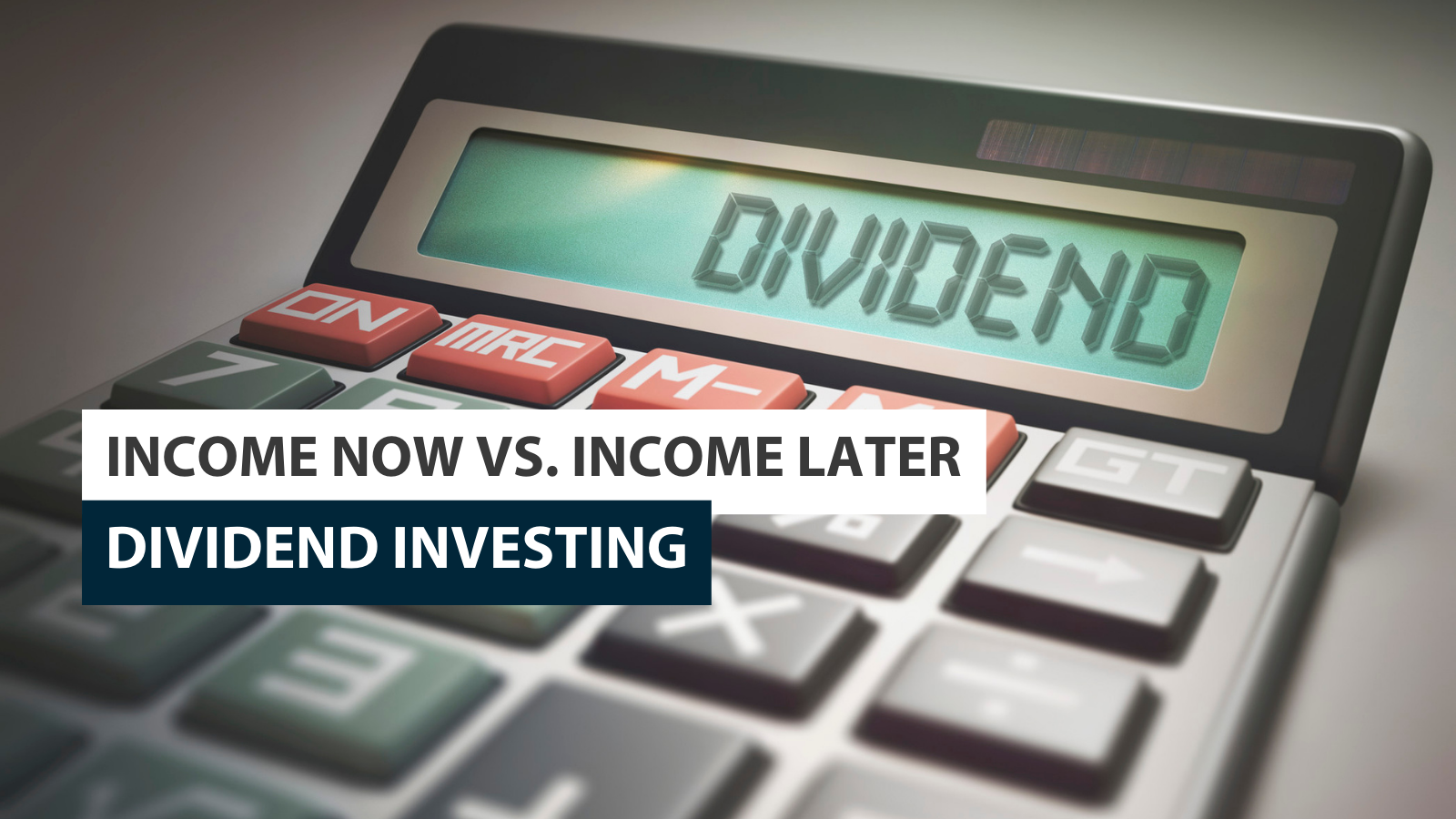 Income Now Vs. Income Later: Dividend Investing Thumbnail