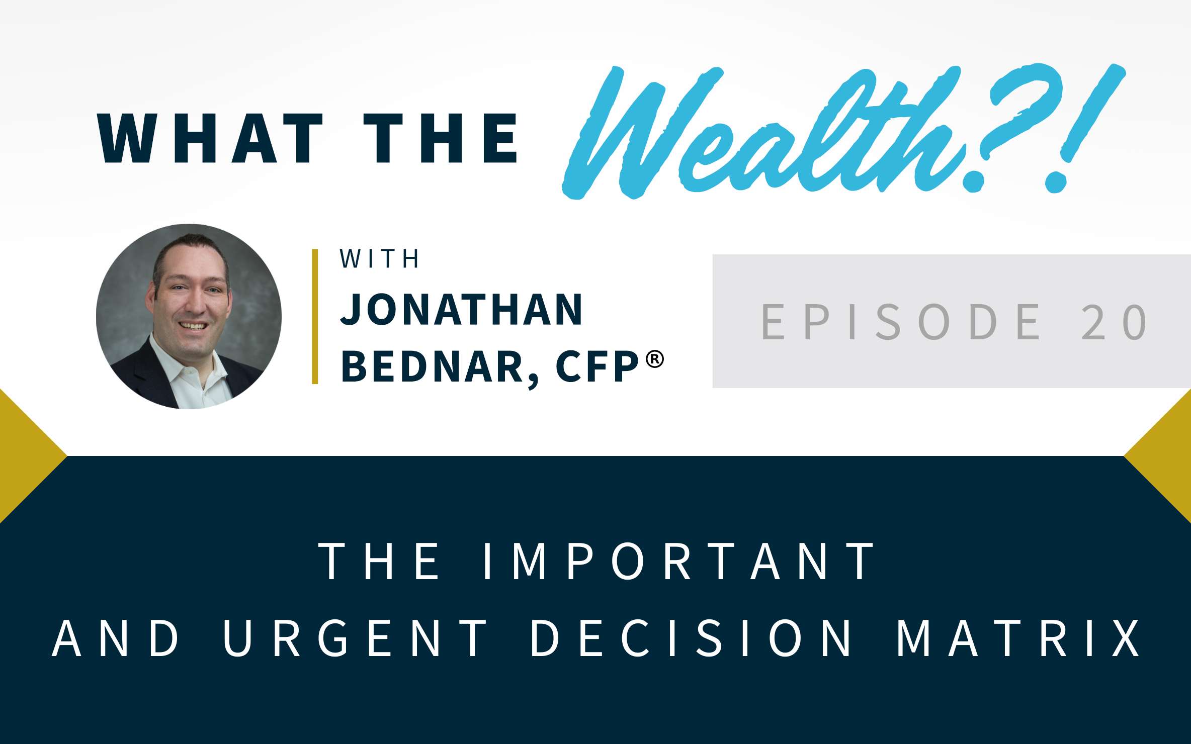 Ep #20: The Important and Urgent Decision Matrix Thumbnail