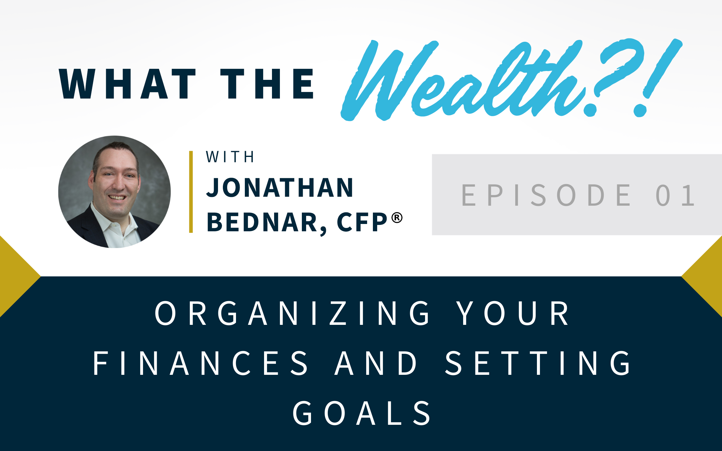 Ep #01: Organizing Your Finances and Setting Goals Thumbnail