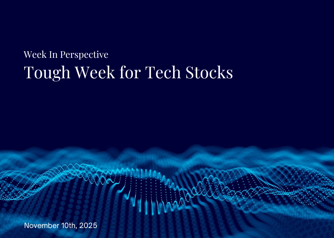 Week In Perspective November 10, 2025: Tough Week for Tech Stocks  Thumbnail