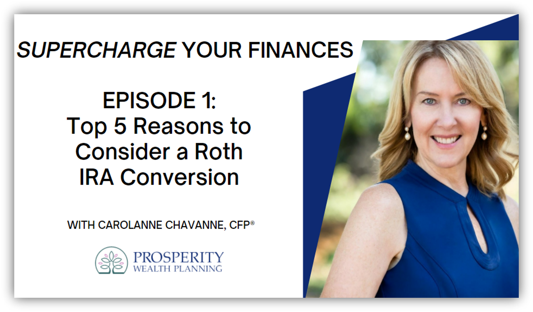 Supercharge Your Finances - Episode 1 - Top 5 Reasons to Consider A Roth IRA Conversion Thumbnail