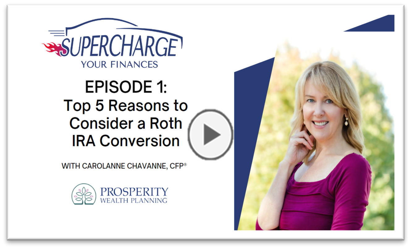 Supercharge Your Finances - Episode 1 - Top 5 Reasons to Consider A Roth IRA Conversion Thumbnail