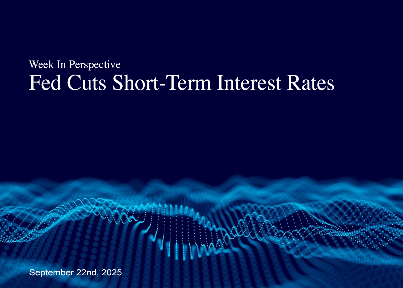Week In Perspective September 22, 2025: Fed Cuts Short-Term Interest Rates Thumbnail