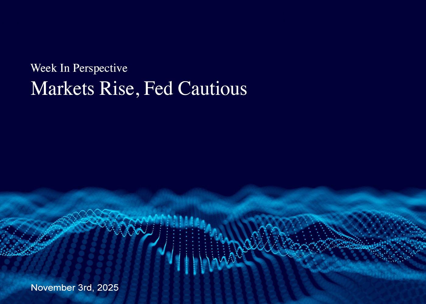 Week In Perspective November 3, 2025: Markets Rise, Fed Cautious Thumbnail