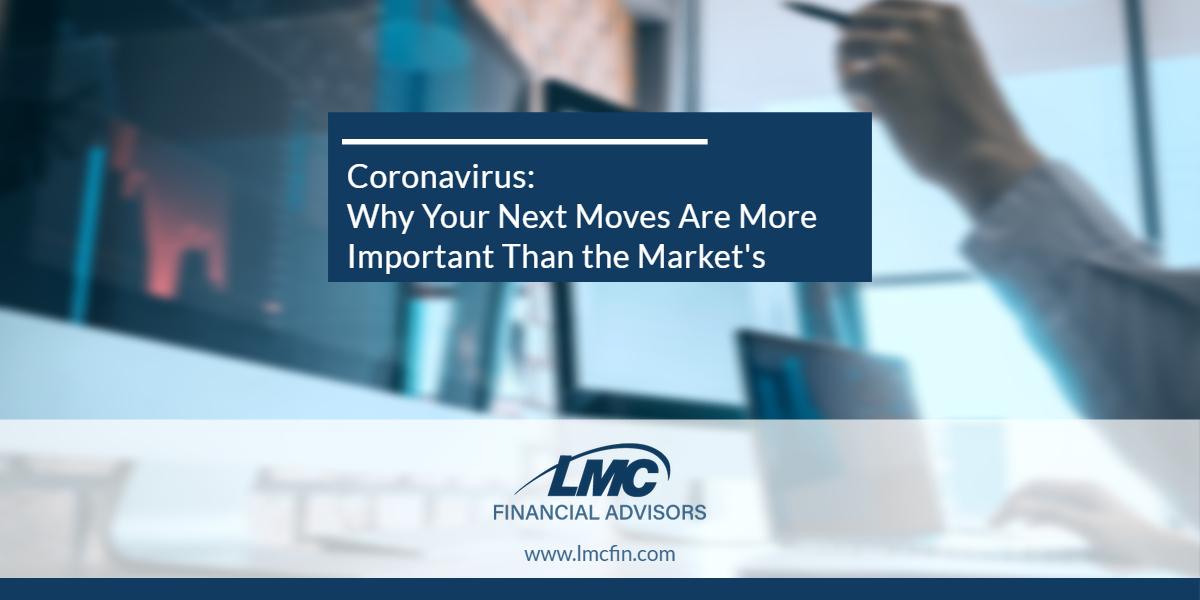 Coronavirus: Why Your Next Moves Are More Important Than the Market's Thumbnail