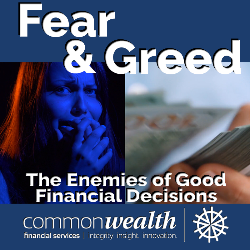 Fear and Greed are Enemies of Good Financial Decisions — Commonwealth