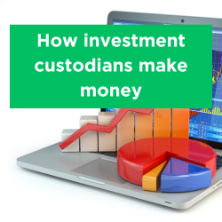 How investment custodians make money Thumbnail