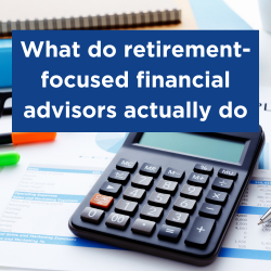 What do retirement-focused financial advisors actually do Thumbnail