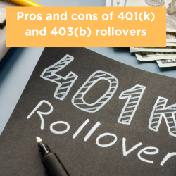 Pros and cons of 401(k) and 403(b) rollovers Thumbnail