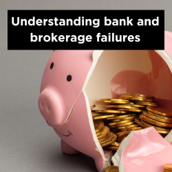 Understanding bank and brokerage failures Thumbnail