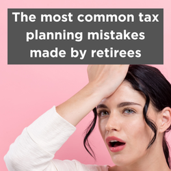 The most common tax planning mistakes made by retirees (and how to prevent or fix them) Thumbnail