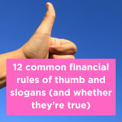 12 common financial rules of thumb and slogans (and whether they’re true) Thumbnail