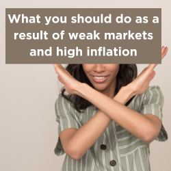 What you should (and shouldn't) do as a result of weak markets and high inflation Thumbnail