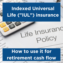 IUL - how to use it for retirement cash flow Thumbnail