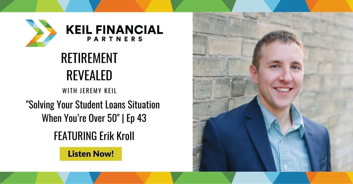 Solving Your Student Loans Situation When You’re Over 50 With Erik Kroll | Podcast Thumbnail