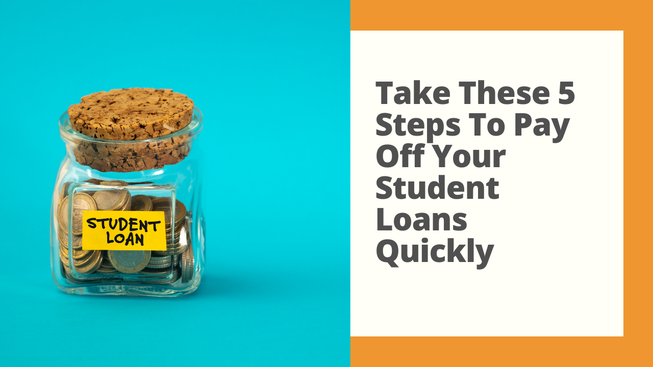 Take These 5 Steps To Pay off Your Student Loans Quickly Thumbnail