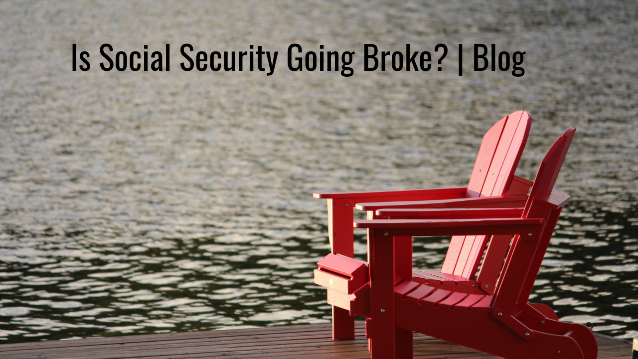 Is Social Security Going Broke? | Blog Thumbnail