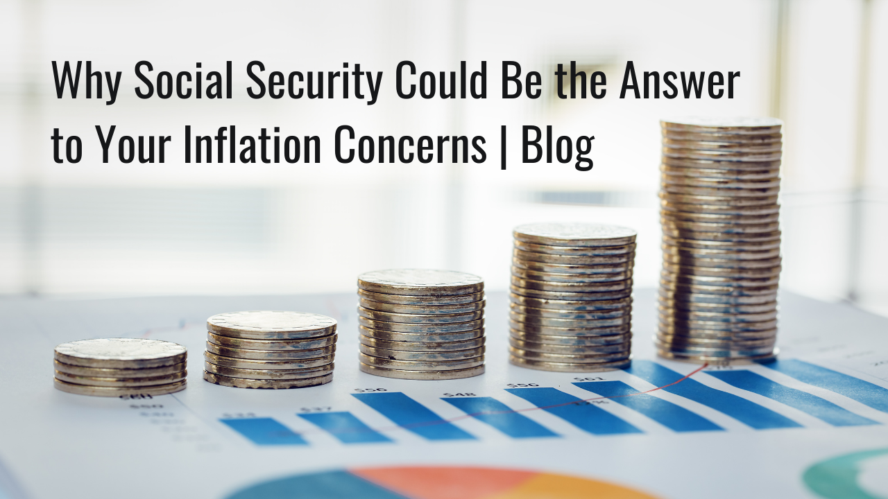 Why Social Security Could Be the Answer to Your Inflation Concerns | Blog Thumbnail