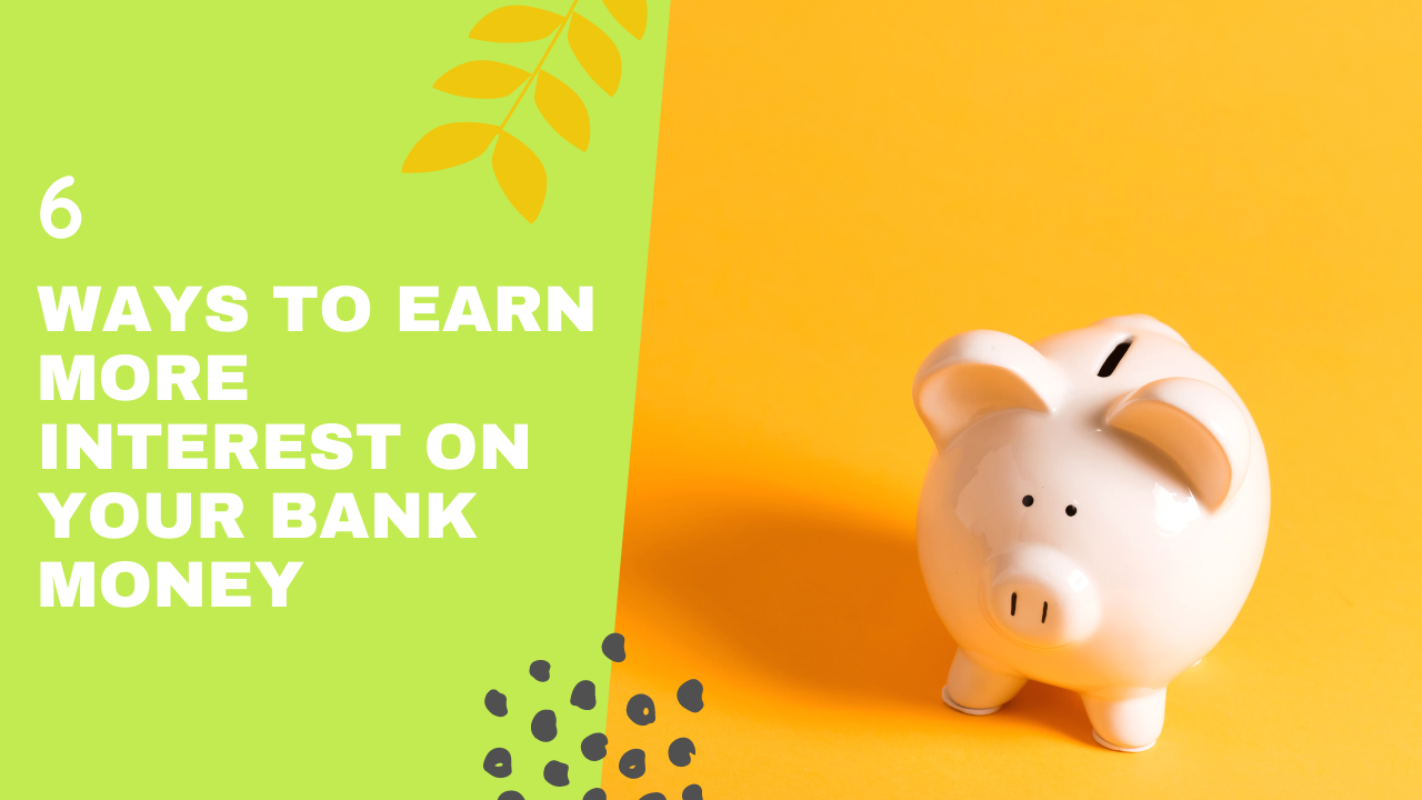 6 Ways To Earn More Interest on Your Bank Money | Blog Thumbnail