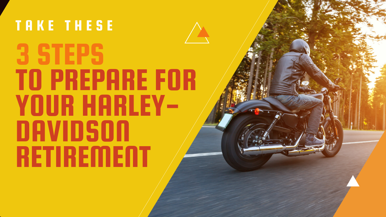 Take These 3 Steps To Prepare for Your Harley-Davidson Retirement | Blog Thumbnail