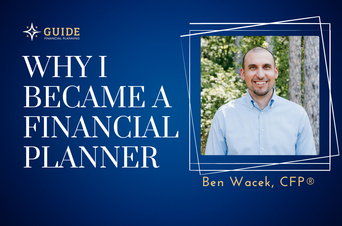 Why I Became A Financial Planner Ben Wacek Christian Fee Only why-i-became-a-financial-planner-ben-wacek-christian-fee-only