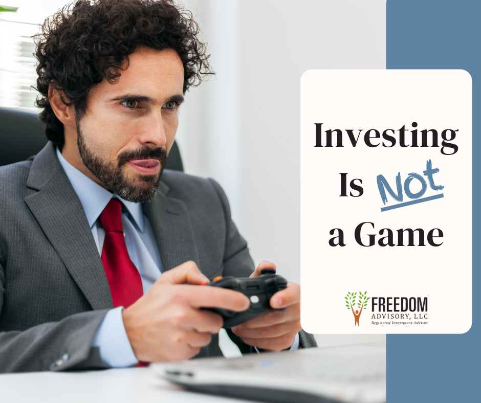 Investing Is Not A Game Freedom Advisory LLC