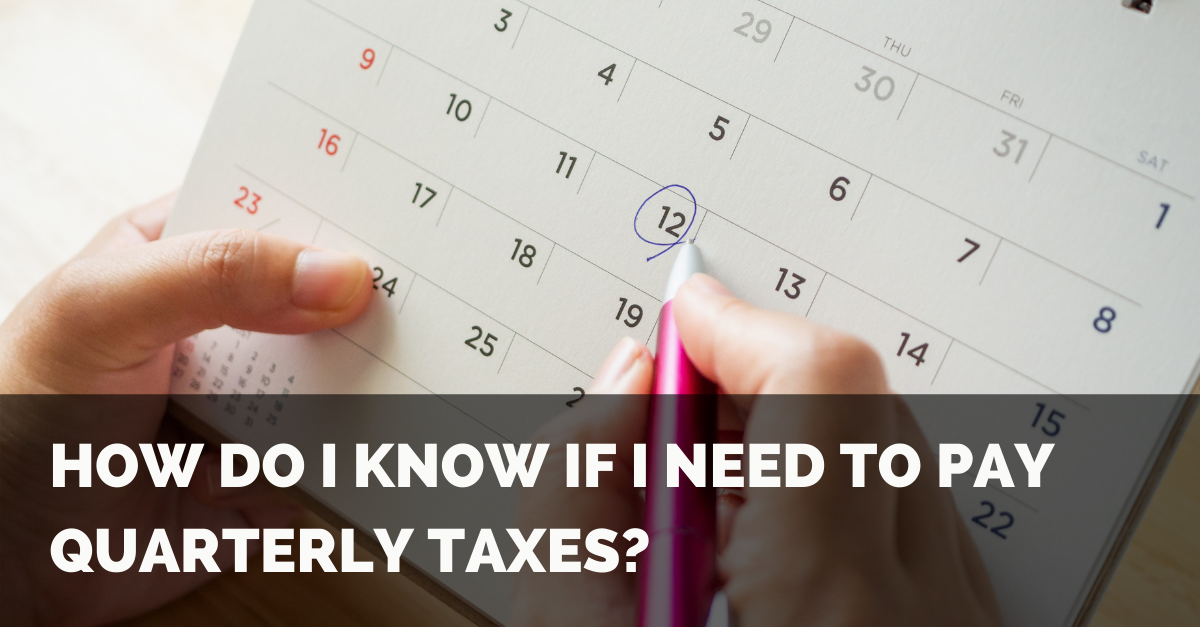 How Do I Know if I Need to Pay Quarterly Taxes? — Delta Wealth Advisors